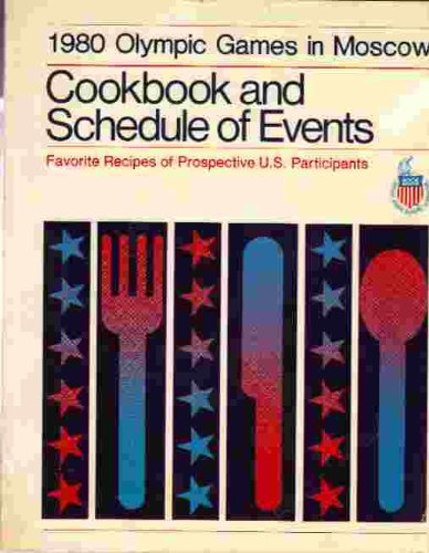 1980 Olympic Games in Moscow: Cookbook and schedule of events : favorite recipes of prospective U.S. participants