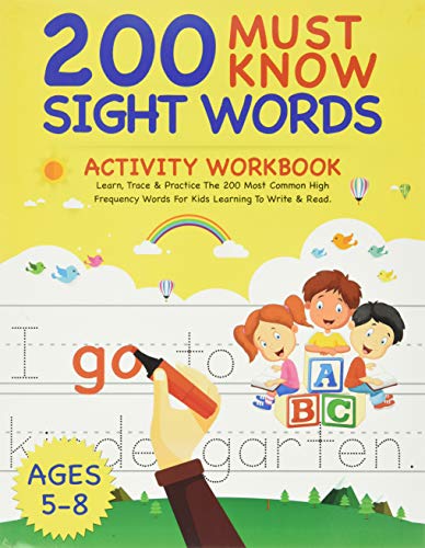 200 Must Know Sight Words Activity Workbook: Learn, Trace & Practice The 200 Most Common High Frequency Words For Kids Learning To Write & Read. | Ages 5-8 - 5752