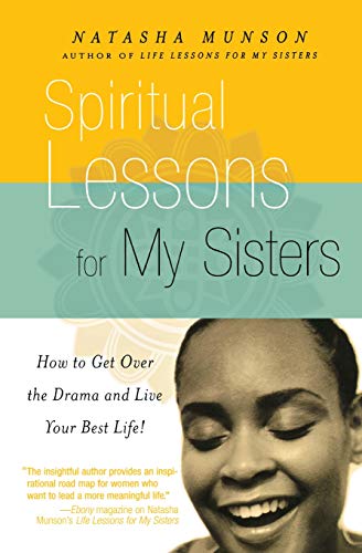 Spiritual Lessons for My Sisters: How to Get Over the Drama and Live Your Best Life! - 2267