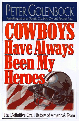 Cowboys Have Always Been My Heroes: The Definitive Oral History of America's Team - 8598