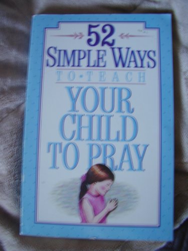 52 Simple Ways to Teach Your Child to Pray - 8925