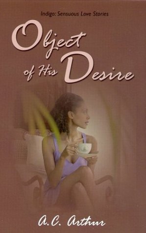 Object of His Desire (Indigo: Sensuous Love Stories) - 676