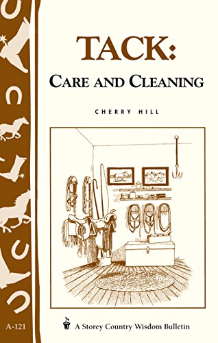 Tack: Care and Cleaning: Storey's Country Wisdom Bulletin A-121 - 7360