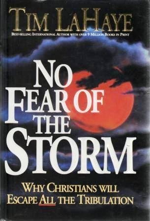 No Fear of the Storm: Why Christians Will Escape All the Tribulation - 8363