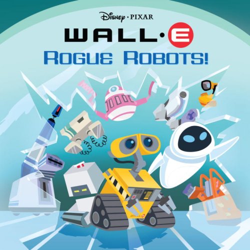 Rogue Robots! Wall - E Pictureback - 7031