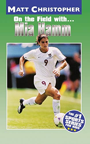 Mia Hamm: On the Field with... (Matt Christopher Sports Bio Bookshelf) - 4773