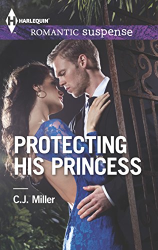 Protecting His Princess (Harlequin Romantic Suspense) - 3678