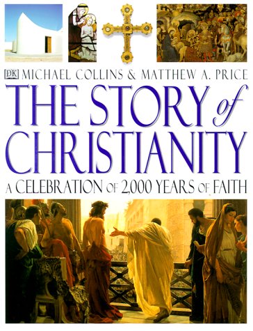 Story of Christianity: A Celebration of 2,000 Years of Faith - 1868