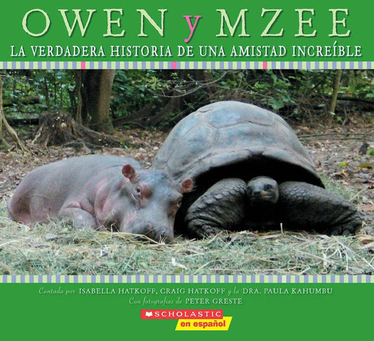 Owen y Mzee: La verdadera historia de una amistad increíble: (Spanish language edition of Owen and Mzee: The True Story of a Remarkable Friendship) (Spanish Edition) - 3076