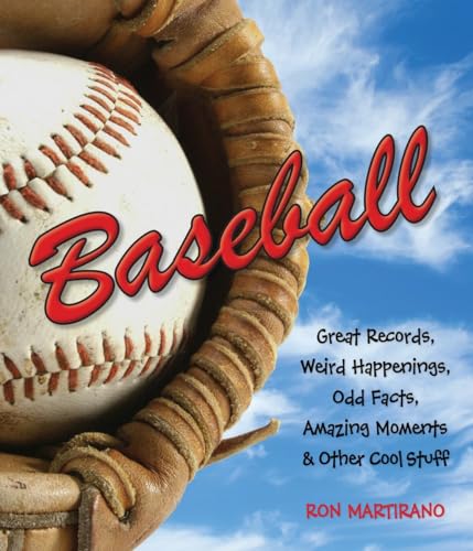 Baseball: Great Records, Weird Happenings, Odd Facts, Amazing Moments & Other Cool Stuff - 2995