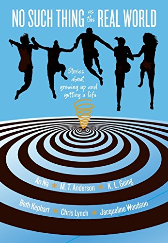 No Such Thing as the Real World: Stories About Growing Up and Getting a Life - 9502