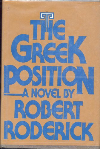 The Greek Position: A Novel by Robert Roderick. - 8816