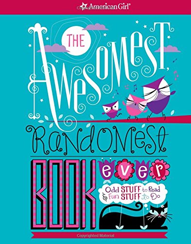 The Awesomest, Randomest Book Ever: Super smarts and silly stuff for girls (American Girl) - 8563