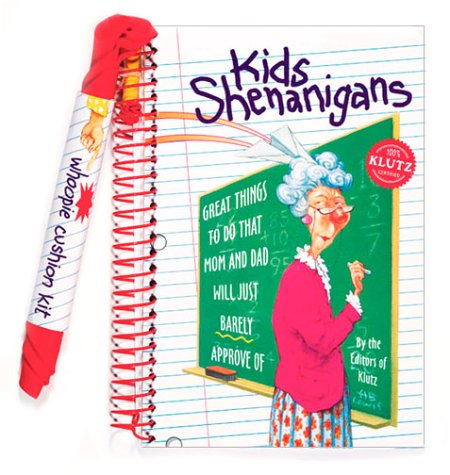 Kids Shenanigans: Great Things to Do That Mom and Dad Will Just Barely Approve Of/Book and Whoopie Cushion - 3947