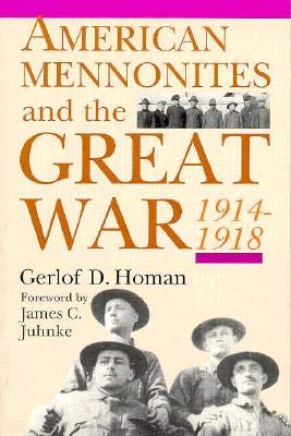 American Mennonites and the Great War: 1914-1918 /Out of Print (STUDIES IN ANABAPTIST AND MENNONITE HISTORY) - 6339