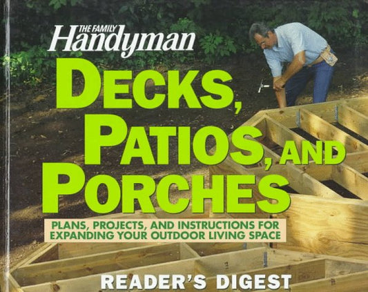 The Family Handyman: Decks, Patios, and Porches - 3872