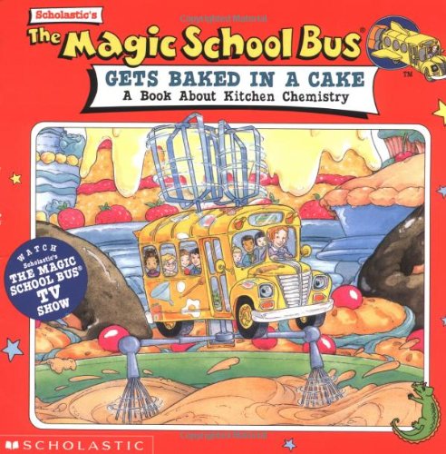 The Magic School Bus Gets Baked in a Cake: A Book About Kitchen Chemistry - 3857