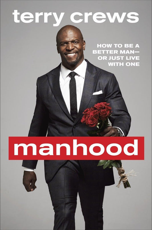 Manhood: How to Be a Better Man-or Just Live with One - 8459