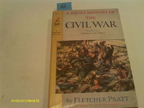 A Short History of the Civil War: Ordeal by Fire - 9799