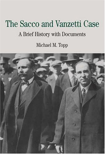 The Sacco and Vanzetti Case: A Brief History with Documents (The Bedford Series in History and Culture) - 1900