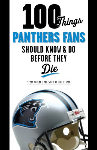 100 Things Panthers Fans Should Know & Do Before They Die (100 Things...Fans Should Know) - 9309