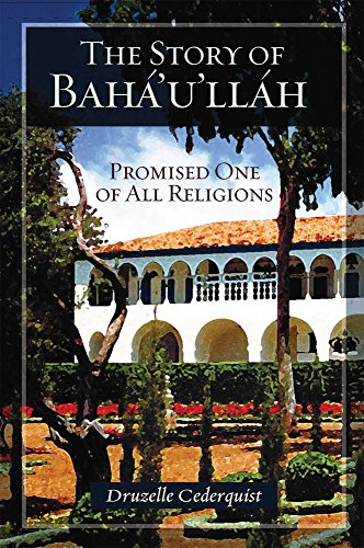 The Story of Baha'u'llah: Promised One of All Religions - 1893