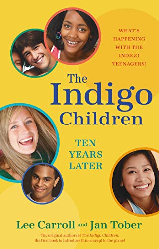 The Indigo Children Ten Years Later: What's Happening with the Indigo Teenagers! - 5637