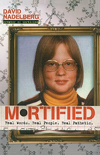 Mortified: Real Words. Real People. Real Pathetic. - 6080