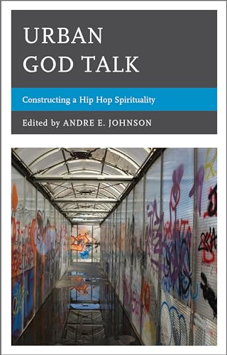 Urban God Talk: Constructing a Hip Hop Spirituality - 2575