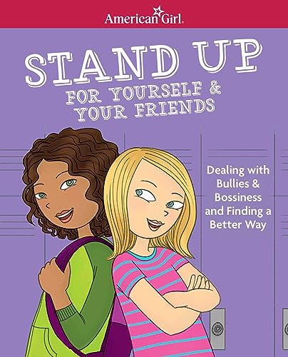 Stand Up for Yourself & Your Friends: Dealing with Bullies & Bossiness and Finding a Better Way (American Girl® Wellbeing) - 8472