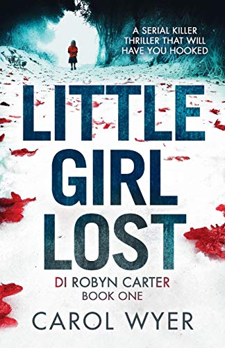 Little Girl Lost: A gripping thriller that will have you hooked (Detective Robyn Carter crime thriller series) - 6103