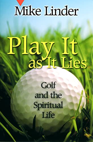 Play It as It Lies: Golf and the Spiritual Life