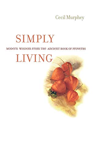 Simply Living: Modern Wisdom from the Ancient Book of Proverbs - 400