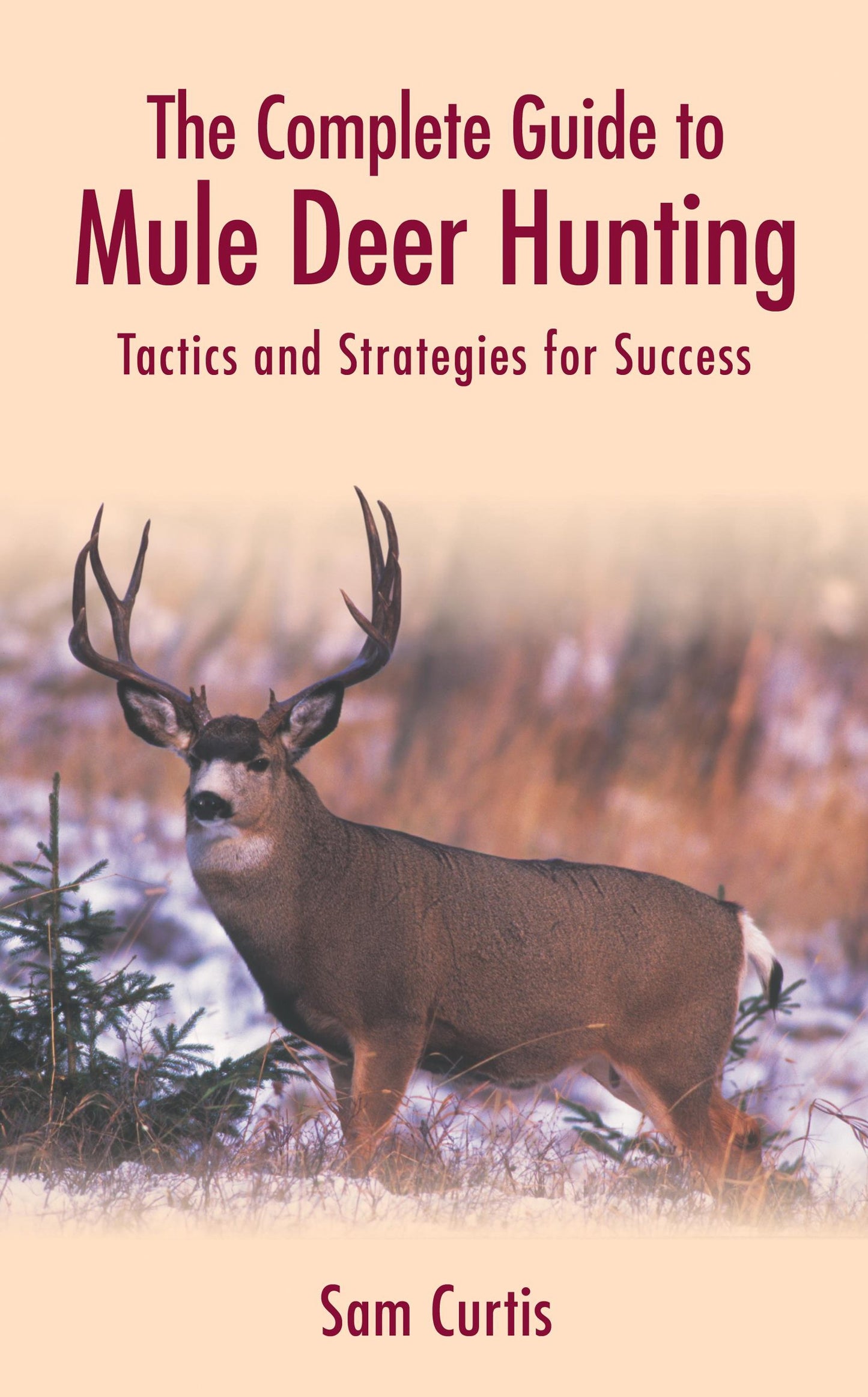 The Complete Guide to Mule Deer Hunting: Tactics and Strategies for Success - 9355