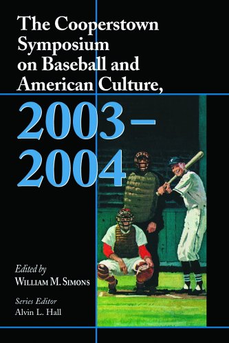 The Cooperstown Symposium on Baseball and American Culture, 2003-2004 (Cooperstown Symposium Series, 7) - 6362