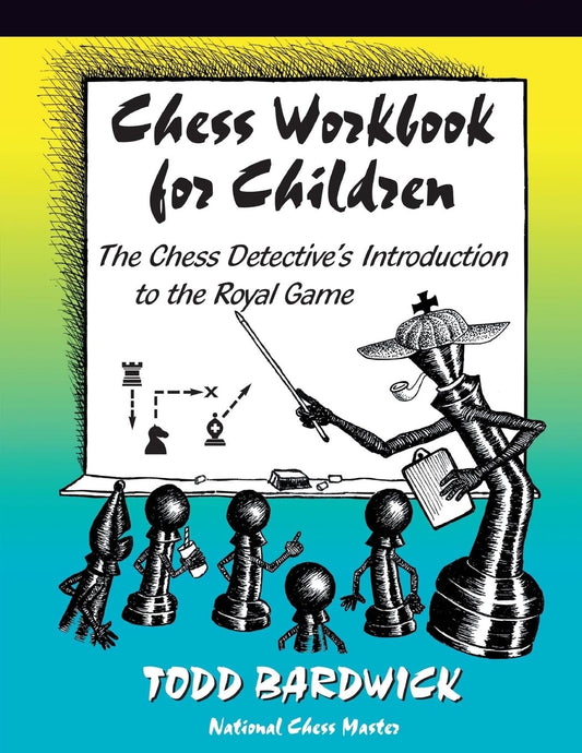 Chess Workbook for Children: The Chess Detective's Introduction to the Royal Game - 258