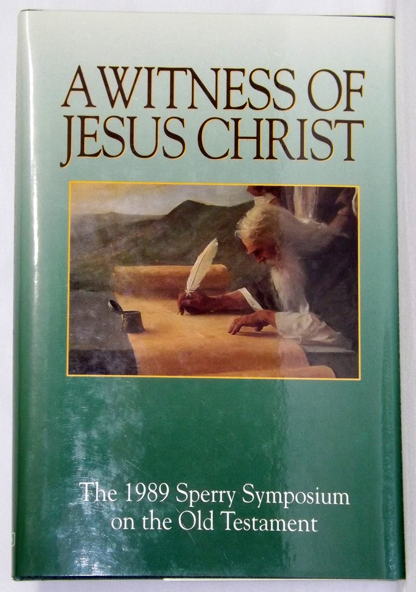 A Witness of Jesus Christ: The 1989 Sperry Symposium on the Old Testament - 6900