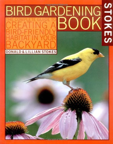 Stokes Bird Gardening Book: The Complete Guide to Creating a Bird-Friendly Habitat in Your Backyard (Stokes Backyard Nature Books) - 4990