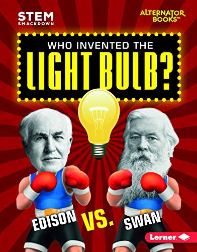 Who Invented the Light Bulb?: Edison vs. Swan (STEM Smackdown (Alternator Books  )) - 64