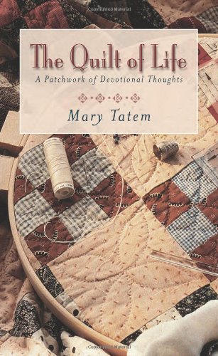 The Quilt of Life: A Patchwork of Devotional Thoughts - 3833