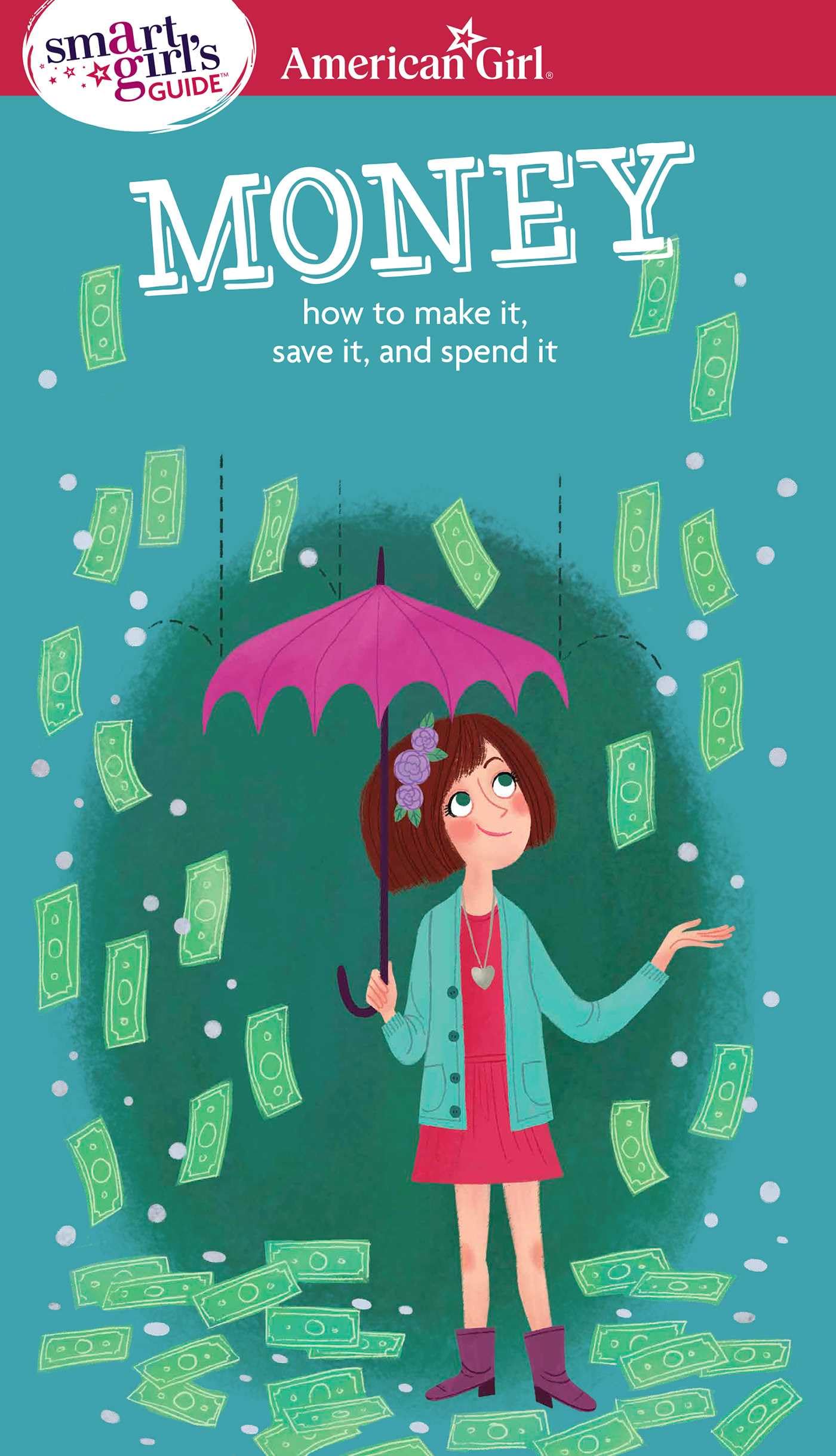 A Smart Girl's Guide: Money: How to Make It, Save It, and Spend It (American Girl® Wellbeing) - 666