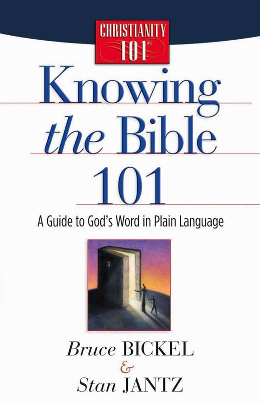 Knowing the Bible 101: A Guide to God's Word in Plain Language (Christianity 101)