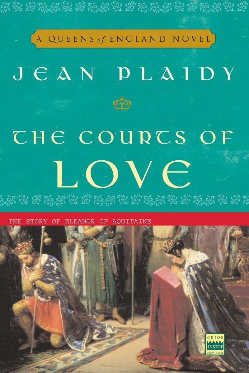 The Courts of Love: The Story of Eleanor of Aquitaine (A Queens of England Novel) - 6735