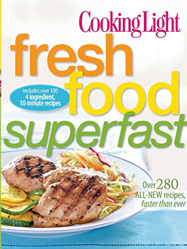 Cooking Light Fresh Food Superfast: Over 280 all-new recipes, faster than ever - 3525