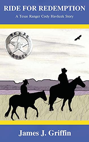 Ride for Redemption: A Texas Ranger Cody Havlicek Story - 19