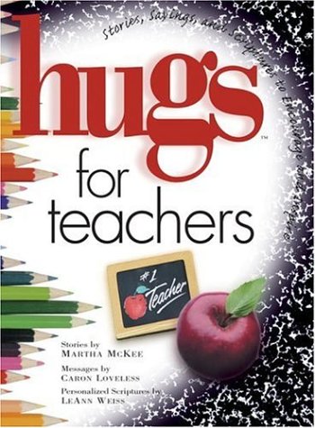 Hugs for Teachers: Stories, Sayings, and Scriptures to Encourage and Inspire (Hugs Series) - 4493