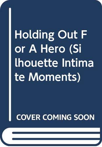 Holding Out For A Hero (10th Anniversary) (Silhouette Intimate Moments #496) - 572