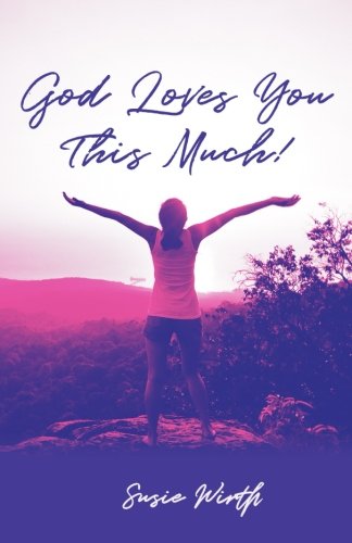 God Loves You This Much: A Story of Love, Loss, and Leaning Into Jesus - 4574