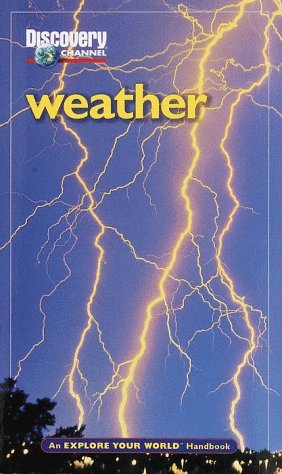 Discovery Channel: Weather: An Explore Your World Handbook - 6521