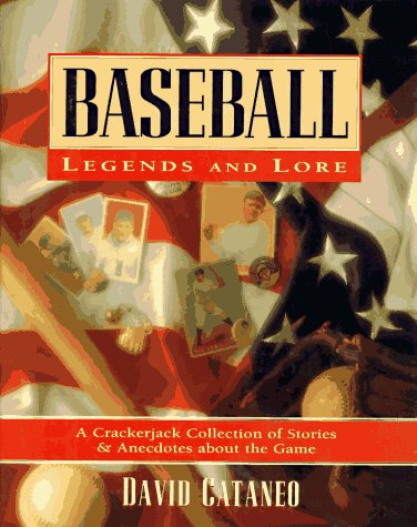 Baseball Legends and Lore: A Crackerjack Collection of Stories and Anecdotes About the Game